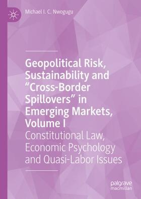 Nwogugu | Geopolitical Risk, Sustainability and ¿Cross-Border Spillovers¿ in Emerging Markets, Volume I | Buch | 978-3-030-71414-7 | sack.de