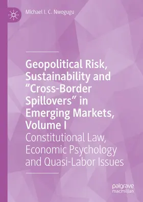 Nwogugu |  Geopolitical Risk, Sustainability and “Cross-Border Spillovers” in Emerging Markets, Volume I | eBook | Sack Fachmedien