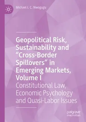 Nwogugu |  Geopolitical Risk, Sustainability and "Cross-Border Spillovers" in Emerging Markets, Volume I | Buch |  Sack Fachmedien