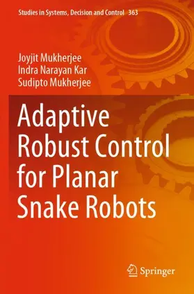Mukherjee / Kar |  Adaptive Robust Control for Planar Snake Robots | Buch |  Sack Fachmedien