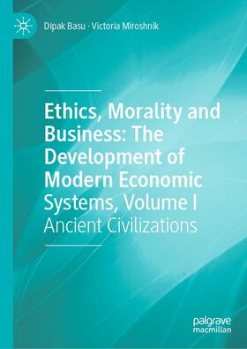 Basu / Miroshnik | Ethics, Morality and Business: The Development of Modern Economic Systems, Volume I | E-Book | sack.de