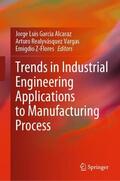 García-Alcaraz / Z-Flores / Realyvásquez-Vargas |  Trends in Industrial Engineering Applications to Manufacturing Process | Buch |  Sack Fachmedien