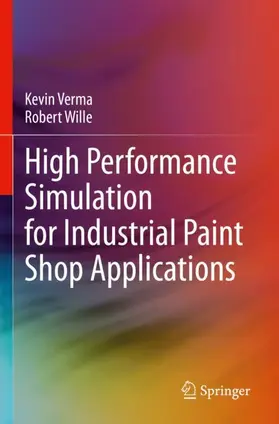 Wille / Verma |  High Performance Simulation for Industrial Paint Shop Applications | Buch |  Sack Fachmedien