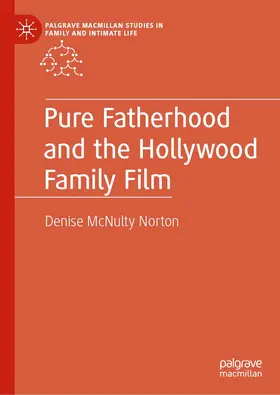 McNulty Norton |  Pure Fatherhood and the Hollywood Family Film | Buch |  Sack Fachmedien