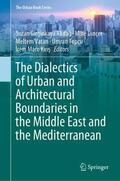 Girginkaya Akdag / Girginkaya Akdag / Dinçer |  The Dialectics of Urban and Architectural Boundaries in the Middle East and the Mediterranean | Buch |  Sack Fachmedien