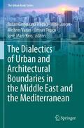 Girginkaya Akdag / Girginkaya Akdag / Dinçer |  The Dialectics of Urban and Architectural Boundaries in the Middle East and the Mediterranean | Buch |  Sack Fachmedien