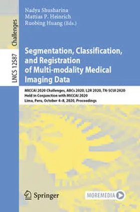 Shusharina / Heinrich / Huang |  Segmentation, Classification, and Registration of Multi-modality Medical Imaging Data | eBook | Sack Fachmedien