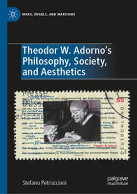 Petrucciani |  Theodor W. Adorno's Philosophy, Society, and Aesthetics | eBook | Sack Fachmedien