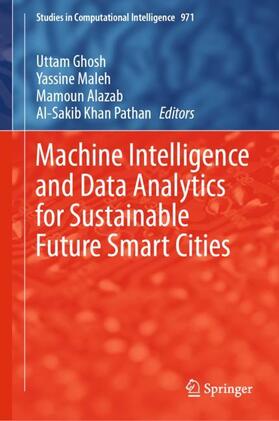Ghosh / Maleh / Alazab |  Machine Intelligence and Data Analytics for Sustainable Future Smart Cities | Buch |  Sack Fachmedien