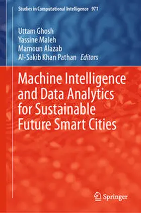 Ghosh / Maleh / Alazab |  Machine Intelligence and Data Analytics for Sustainable Future Smart Cities | eBook | Sack Fachmedien
