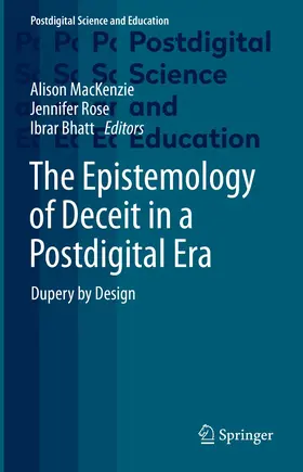 MacKenzie / Rose / Bhatt | The Epistemology of Deceit in a Postdigital Era | E-Book | sack.de