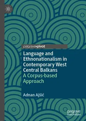 Ajšic / Ajšic |  Language and Ethnonationalism in Contemporary West Central Balkans | Buch |  Sack Fachmedien