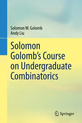 Golomb / Liu |  Solomon Golomb’s Course on Undergraduate Combinatorics | eBook | Sack Fachmedien