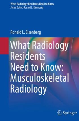 Eisenberg | What Radiology Residents Need to Know: Musculoskeletal Radiology | Buch | 978-3-030-72381-1 | sack.de