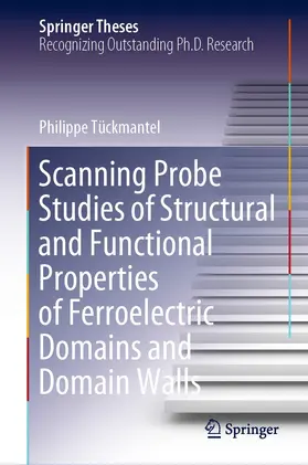 Tückmantel |  Scanning Probe Studies of Structural and Functional Properties of Ferroelectric Domains and Domain Walls | eBook | Sack Fachmedien