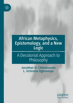 Chimakonam / Ogbonnaya | African Metaphysics, Epistemology and a New Logic | E-Book | www.sack.de