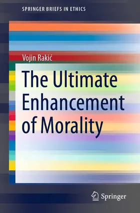 Rakic / Rakic |  The Ultimate Enhancement of Morality | eBook | Sack Fachmedien