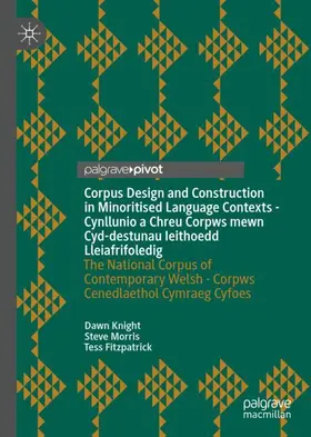 Knight / Fitzpatrick / Morris | Corpus Design and Construction in Minoritised Language Contexts - Cynllunio a Chreu Corpws mewn Cyd-destunau Ieithoedd Lleiafrifoledig | Buch | 978-3-030-72483-2 | sack.de