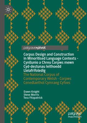 Knight / Fitzpatrick / Morris | Corpus Design and Construction in Minoritised Language Contexts - Cynllunio a Chreu Corpws mewn Cyd-destunau Ieithoedd Lleiafrifoledig | Buch | 978-3-030-72483-2 | sack.de