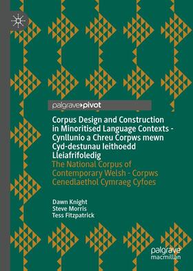 Knight / Morris / Fitzpatrick | Corpus Design and Construction in Minoritised Language Contexts - Cynllunio a Chreu Corpws mewn Cyd-destunau Ieithoedd Lleiafrifoledig | E-Book | sack.de