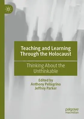 Pellegrino / Parker | Teaching and Learning Through the Holocaust | Buch | 978-3-030-72638-6 | www.sack.de