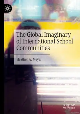 Meyer | The Global Imaginary of International School Communities | Buch | 978-3-030-72743-7 | www.sack.de