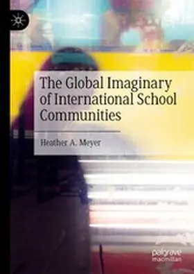 Meyer |  The Global Imaginary of International School Communities | eBook | Sack Fachmedien