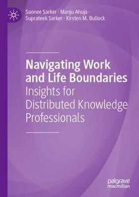 Sarker / Bullock / Ahuja |  Navigating Work and Life Boundaries | Buch |  Sack Fachmedien