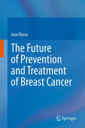Russo |  The Future of Prevention and Treatment of Breast Cancer | eBook | Sack Fachmedien