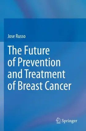 Russo |  The Future of Prevention and Treatment of Breast Cancer | Buch |  Sack Fachmedien