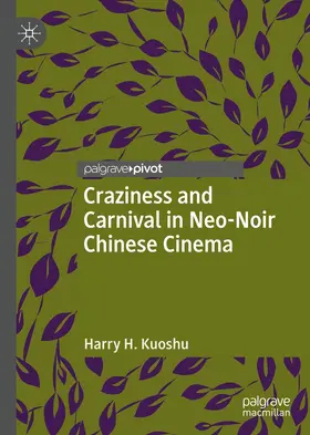 Kuoshu | Craziness and Carnival in Neo-Noir Chinese Cinema | E-Book | www.sack.de