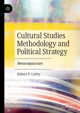 Carley |  Cultural Studies Methodology and Political Strategy | Buch |  Sack Fachmedien