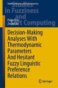 Ren / Xu |  Decision-Making Analyses with Thermodynamic Parameters and Hesitant Fuzzy Linguistic Preference Relations | Buch |  Sack Fachmedien