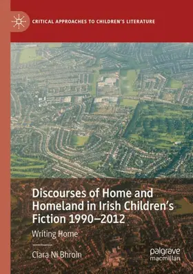 Ní Bhroin |  Discourses of Home and Homeland in Irish Children's Fiction 1990-2012 | Buch |  Sack Fachmedien