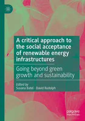 Batel / Rudolph | A critical approach to the social acceptance of renewable energy infrastructures | E-Book | www.sack.de