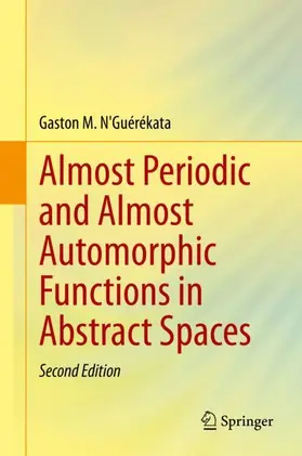 N'Guérékata |  Almost Periodic and Almost Automorphic Functions in Abstract Spaces | Buch |  Sack Fachmedien