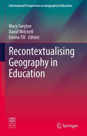 Fargher / Mitchell / Till |  Recontextualising Geography in Education | Buch |  Sack Fachmedien