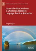 Gu |  Fusion of Critical Horizons in Chinese and Western Language, Poetics, Aesthetics | Buch |  Sack Fachmedien