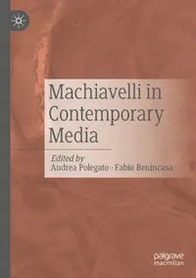 Polegato / Benincasa |  Machiavelli in Contemporary Media | eBook | Sack Fachmedien