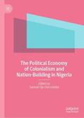 Oloruntoba |  The Political Economy of Colonialism and Nation-Building in Nigeria | Buch |  Sack Fachmedien