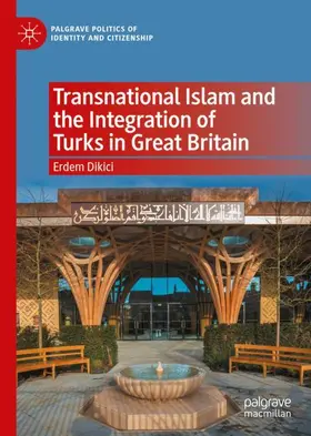 Dikici |  Transnational Islam and the Integration of Turks in Great Britain | Buch |  Sack Fachmedien