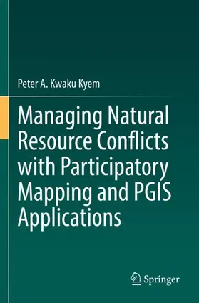 Kyem |  Managing Natural Resource Conflicts with Participatory Mapping and PGIS Applications | Buch |  Sack Fachmedien
