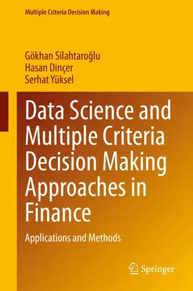 Silahtaroglu / Silahtaroglu / Dinçer | Data Science and Multiple Criteria Decision Making Approaches in Finance | E-Book | sack.de