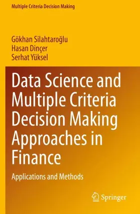 Silahtaroglu / Silahtaroglu / Yüksel |  Data Science and Multiple Criteria Decision Making Approaches in Finance | Buch |  Sack Fachmedien