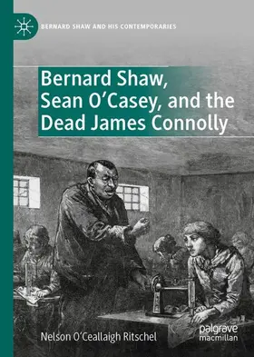O’Ceallaigh Ritschel |  Bernard Shaw, Sean O'Casey, and the Dead James Connolly | Buch |  Sack Fachmedien