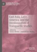 Serrano-Muñoz / Olivieri |  East Asia, Latin America, and the Decolonization of Transpacific Studies | Buch |  Sack Fachmedien