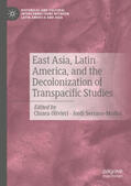 Olivieri / Serrano-Muñoz |  East Asia, Latin America, and the Decolonization of Transpacific Studies | eBook | Sack Fachmedien