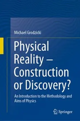 Grodzicki |  Physical Reality – Construction or Discovery? | eBook | Sack Fachmedien