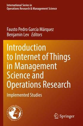 Lev / García Márquez | Introduction to Internet of Things in Management Science and Operations Research | Buch | 978-3-030-74646-9 | sack.de