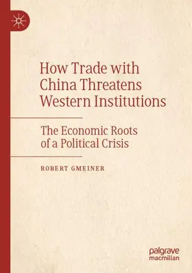 Gmeiner |  How Trade with China Threatens Western Institutions | Buch |  Sack Fachmedien